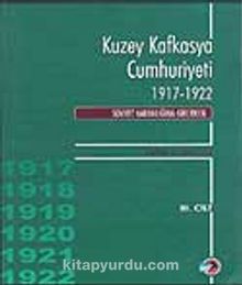 Kuzey Kafkasya Cumhuriyeti 1917-1922  Sovyet Karanlığına Girerken (3.Cilt)