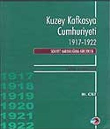 Kuzey Kafkasya Cumhuriyeti 1917-1922  Sovyet Karanlığına Girerken (3.Cilt)