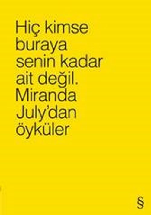 Hiç Kimse Buraya Senin Kadar Ait Değil (Sarı) & Miranda July'dan Öyküler