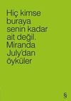 Hi&ccedil; Kimse Buraya Senin Kadar Ait Değil (Yeşil) & Miranda July&rsquo;dan &Ouml;yk&uuml;ler