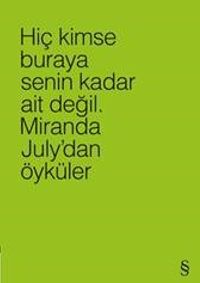 Hiç Kimse Buraya Senin Kadar Ait Değil (Yeşil) & Miranda July’dan Öyküler