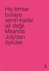 Hi&ccedil; Kimse Buraya Senin Kadar Ait Değil (Pembe) & Miranda July'dan &Ouml;yk&uuml;ler