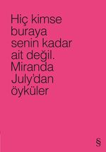 Hiç Kimse Buraya Senin Kadar Ait Değil (Pembe) & Miranda July'dan Öyküler