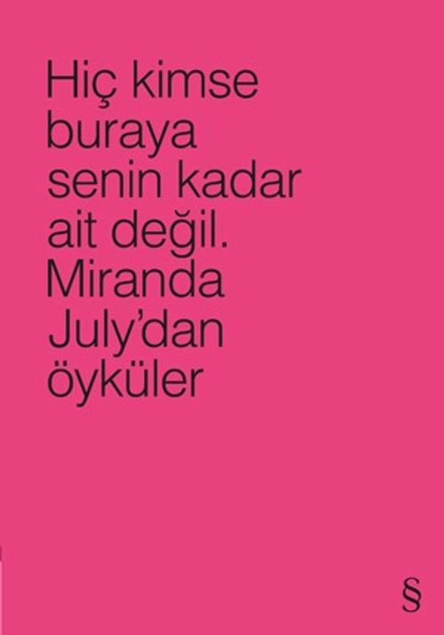 Hiç Kimse Buraya Senin Kadar Ait Değil (Pembe) & Miranda July'dan Öyküler
