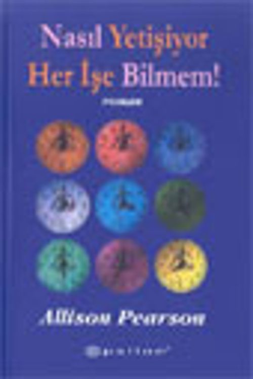 Nasıl Yetişiyor Her İşe Bilmem!