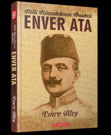 Milli Mücadelenin Önsözü Enver Ata