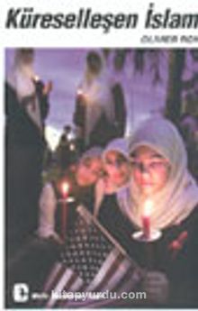 Küreselleşen İslam - Olivier Roy