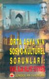 Orta Asya'nın Sosyo-K&uuml;lt&uuml;rel Sorunları: Kimlik, İslam Millet ve Etnisite