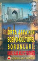Orta Asya'nın Sosyo-Kültürel Sorunları: Kimlik, İslam Millet ve Etnisite