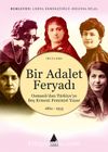 Bir Adalet Feryadı / Osmanlı'dan Türkiye'ye Beş Ermeni Feminist Yazar