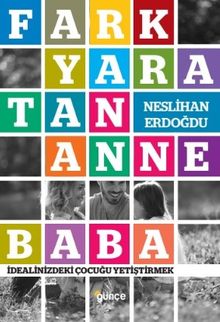 Fark Yaratan Anne Baba & İdealinizdeki Çocuğu Yetiştirmek