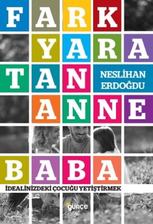 Fark Yaratan Anne Baba & İdealinizdeki Çocuğu Yetiştirmek