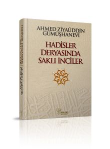 Hadisler Deryasında Saklı İnciler - Ahmed Ziyaüddin Gümüşhanevi