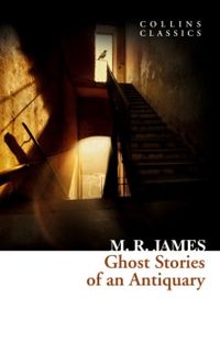 Ghost Stories of an Antiquary (Collins Classics)