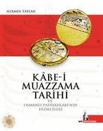 Kabe-i Muazzama Tarihi ve Osmanlı Padişahlarının Hizmetleri