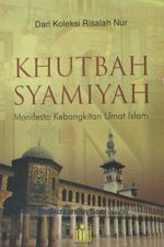 Khutbah Syamiyah & Manifesto Kebangkitan Umat Islam