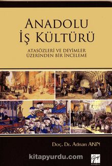 Anadolu İş Kültürü & Atasözleri ve Deyimler Üzerinden Bir İnceleme