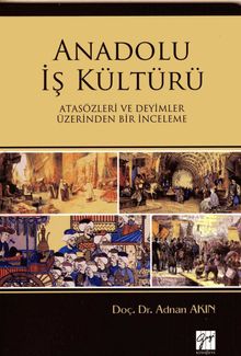 Anadolu İş Kültürü & Atasözleri ve Deyimler Üzerinden Bir İnceleme