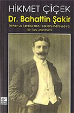 Dr. Bahattin Şakir / İttihat ve Terakki'den Teşkilatı Mahsusa'ya Bir Türk Jakobeni