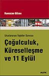 Uluslararası İlişkiler Sonrası &Ccedil;oğulculuk, K&uuml;reselleşme ve 11 Eyl&uuml;l