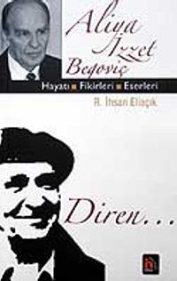 Aliye İzzet Begoviç Hayatı Fikirleri Eserleri