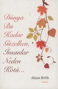 Dünya Bu Kadar Güzelken, İnsanlar Neden Kötü