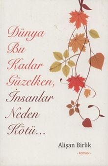 Dünya Bu Kadar Güzelken, İnsanlar Neden Kötü