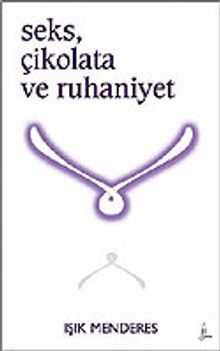 Seks, Çikolata ve Ruhaniyet