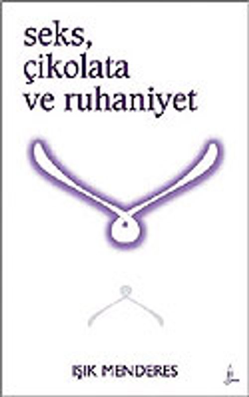 Seks, Çikolata ve Ruhaniyet