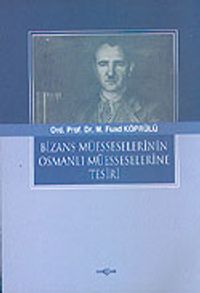 Bizans Müesseselerinin Osmanlı Müesseselerine Tesiri