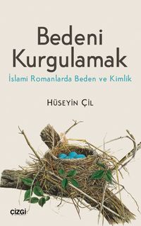 Bedeni Kurgulamak & İslami Romanlarda Beden ve Kimlik