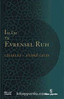 İslam ve Evrensel Ruh - Charles-Andre Gilis