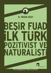 Beşir Fuad : İlk Türk Pozitivist ve Natüralisti