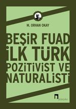 Beşir Fuad : İlk Türk Pozitivist ve Natüralisti