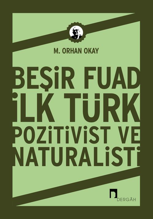 Beşir Fuad : İlk Türk Pozitivist ve Natüralisti