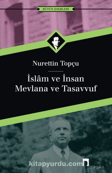 İslam ve İnsan/Mevlana ve Tasavvuf - Nurettin Topçu