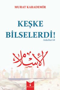 Keşke Bilselerdi!