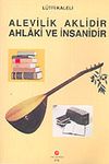 Alevilik Aklidir Ahlaki ve İnsanidir