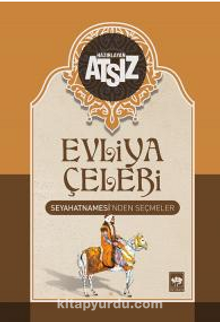 Evliya Çelebi Seyahatnamesi'nden Seçmeler - Hüseyin Nihal Atsız