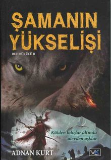 Şamanın Yükselişi & Külden Kılıçlar Altında Alevden Aşklar Ruh Bükücü 2