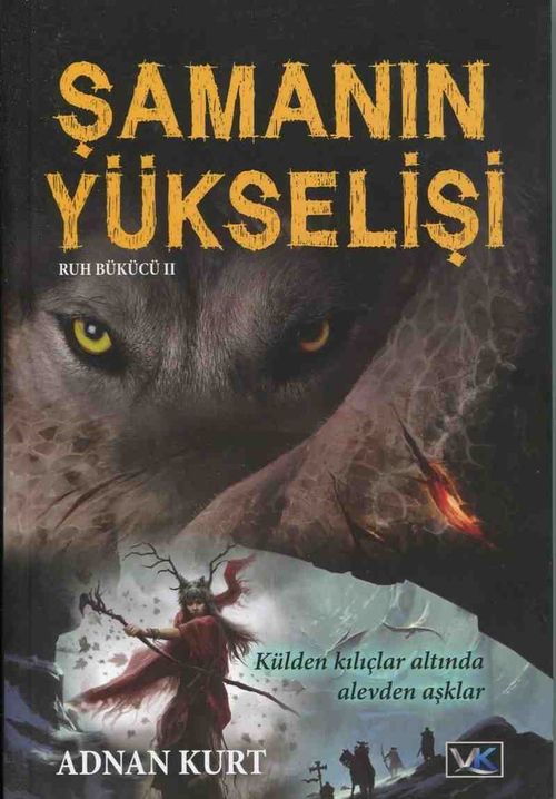 Şamanın Yükselişi & Külden Kılıçlar Altında Alevden Aşklar Ruh Bükücü 2