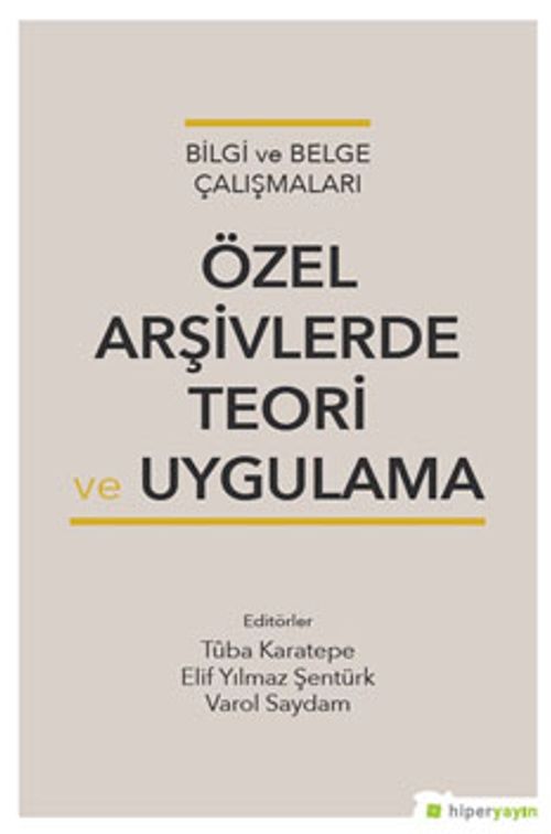Bilgi ve Belge Çalışmaları Özel Arşivlerde Teori ve Uygulama