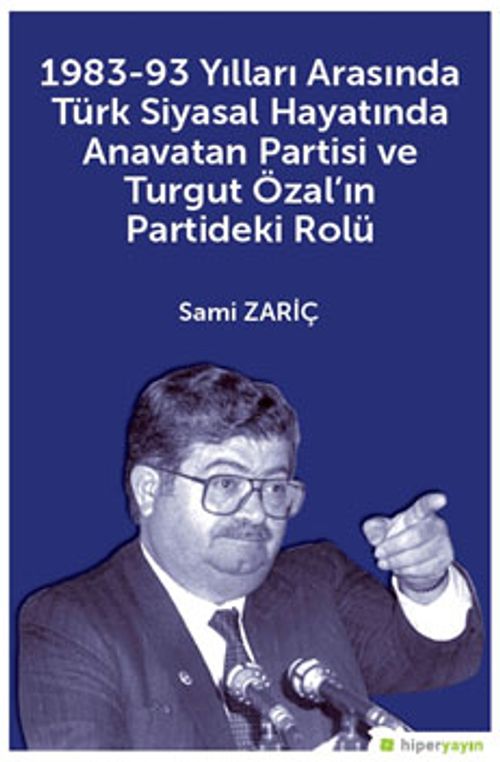 1983-93 Yılları Arasında Türk Siyasal Hayatında Anavatan Partisi ve Turgut Özal'ın Partideki Rolü