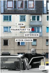 Ben Frankfurt’ta Şoförken