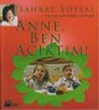 Anne Ben Acıktım : 0-6 Yaş İçin Yemek Tarifleri