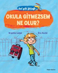 Okula Gitmezsem Ne Olur? - Bal Gibi Felsefe