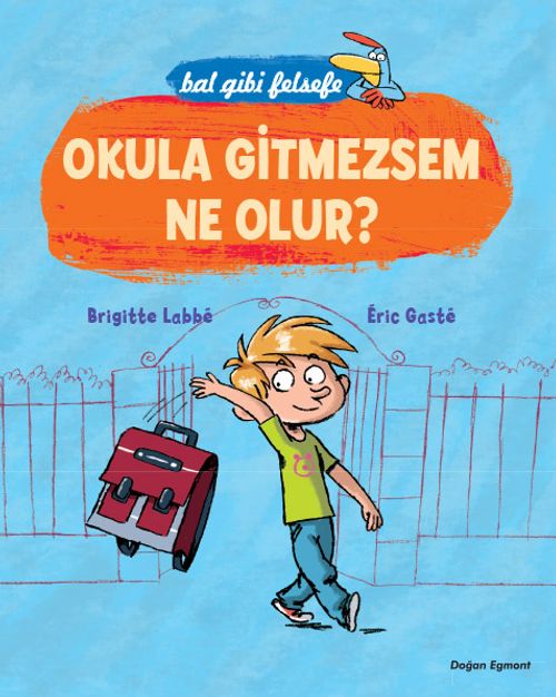 Okula Gitmezsem Ne Olur? - Bal Gibi Felsefe