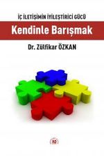 İç İletişimin İyileştirici Gücü Kendinle Barışmak