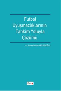 Futbol Uyuşmazlıklarının Tahkim Yoluyla Çözümü