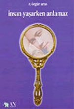 İnsan Yaşarken Anlamaz